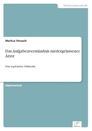 Imagen del vendedor de Das Aufgabenverstndnis niedergelassener rzte a la venta por BuchWeltWeit Ludwig Meier e.K.