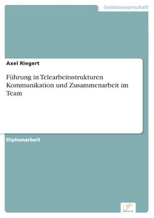 Imagen del vendedor de Fhrung in Telearbeitsstrukturen Kommunikation und Zusammenarbeit im Team a la venta por BuchWeltWeit Ludwig Meier e.K.