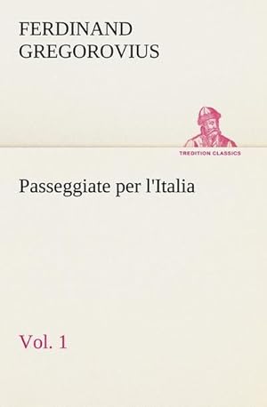 Immagine del venditore per Passeggiate per l'Italia, vol. 1 venduto da BuchWeltWeit Ludwig Meier e.K.