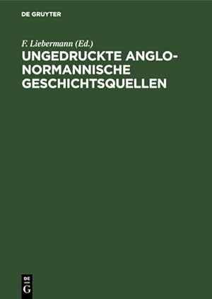 Image du vendeur pour Ungedruckte Anglo-Normannische Geschichtsquellen mis en vente par BuchWeltWeit Ludwig Meier e.K.