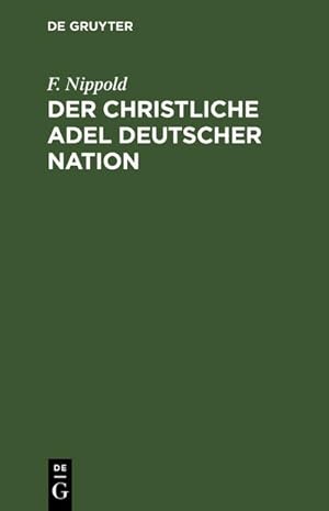 Imagen del vendedor de Der christliche Adel deutscher Nation a la venta por BuchWeltWeit Ludwig Meier e.K.