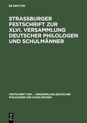 Imagen del vendedor de Strassburger Festschrift zur XLVI. Versammlung deutscher Philologen und Schulmnner a la venta por BuchWeltWeit Ludwig Meier e.K.