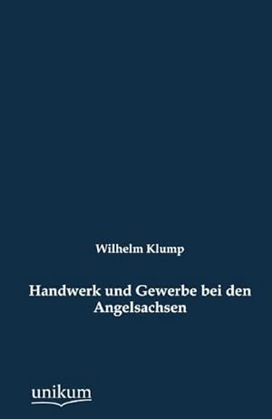 Image du vendeur pour Handwerk und Gewerbe bei den Angelsachsen mis en vente par BuchWeltWeit Ludwig Meier e.K.