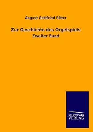 Seller image for Zur Geschichte des Orgelspiels for sale by BuchWeltWeit Ludwig Meier e.K.