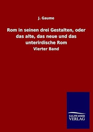 Seller image for Rom in seinen drei Gestalten, oder das alte, das neue und das unterirdische Rom for sale by BuchWeltWeit Ludwig Meier e.K.