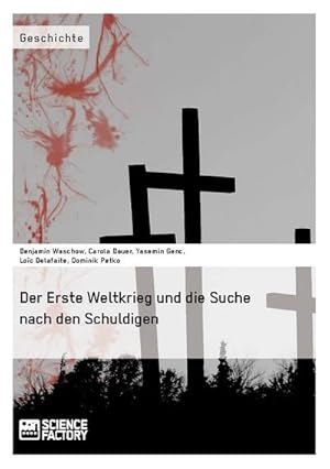 Seller image for Der Erste Weltkrieg und die Suche nach den Schuldigen for sale by BuchWeltWeit Ludwig Meier e.K.