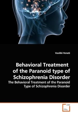 Seller image for Behavioral Treatment of the Paranoid type of Schizophrenia Disorder for sale by BuchWeltWeit Ludwig Meier e.K.