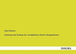 Seller image for Anleitung zum Studium der vorzglichsten Klavier-Kompositionen for sale by BuchWeltWeit Ludwig Meier e.K.