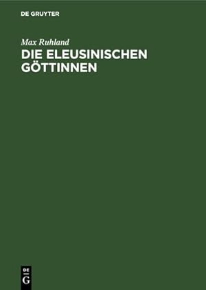 Imagen del vendedor de Die eleusinischen Gttinnen a la venta por BuchWeltWeit Ludwig Meier e.K.