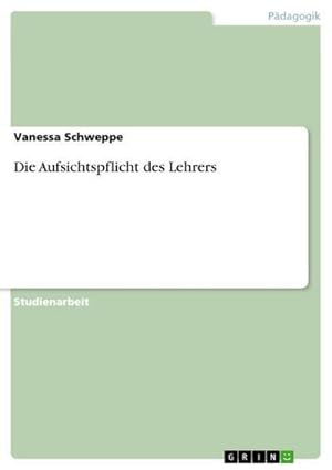 Image du vendeur pour Die Aufsichtspflicht des Lehrers mis en vente par BuchWeltWeit Ludwig Meier e.K.