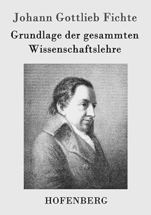 Bild des Verkufers fr Grundlage der gesammten Wissenschaftslehre zum Verkauf von BuchWeltWeit Ludwig Meier e.K.