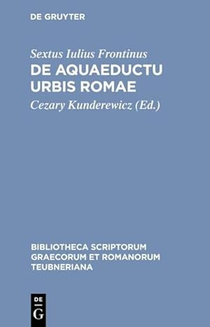 Immagine del venditore per De aquaeductu urbis Romae venduto da BuchWeltWeit Ludwig Meier e.K.