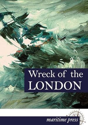 Imagen del vendedor de Wreck of the London a la venta por BuchWeltWeit Ludwig Meier e.K.