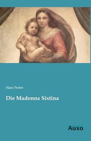 Bild des Verkufers fr Die Madonna Sixtina zum Verkauf von BuchWeltWeit Ludwig Meier e.K.