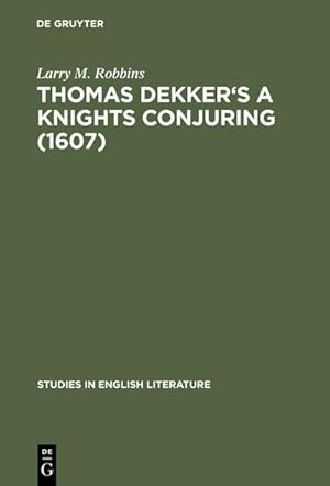 Seller image for Thomas Dekker's A Knights Conjuring (1607) for sale by BuchWeltWeit Ludwig Meier e.K.