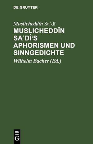 Image du vendeur pour Muslicheddn Sad's Aphorismen und Sinngedichte mis en vente par BuchWeltWeit Ludwig Meier e.K.