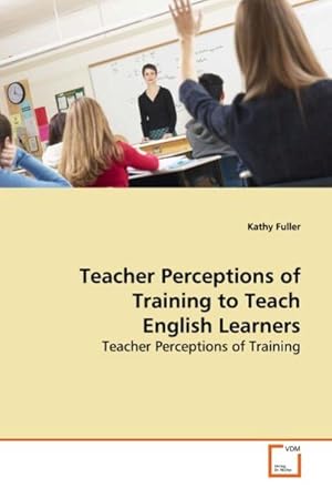 Seller image for Teacher Perceptions of Training to Teach English Learners for sale by BuchWeltWeit Ludwig Meier e.K.