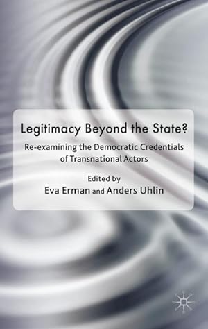 Seller image for Legitimacy Beyond the State?: Re-Examining the Democratic Credentials of Transnational Actors for sale by BuchWeltWeit Ludwig Meier e.K.
