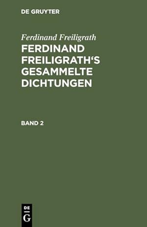 Seller image for Ferdinand Freiligrath: Gesammelte Dichtungen. Band 2 for sale by BuchWeltWeit Ludwig Meier e.K.