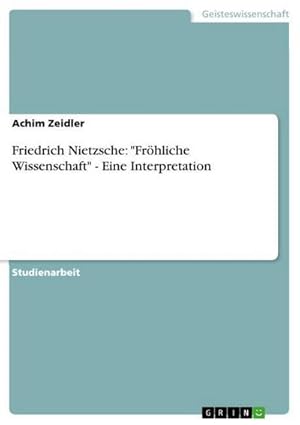 Immagine del venditore per Friedrich Nietzsche: "Frhliche Wissenschaft" - Eine Interpretation venduto da BuchWeltWeit Ludwig Meier e.K.