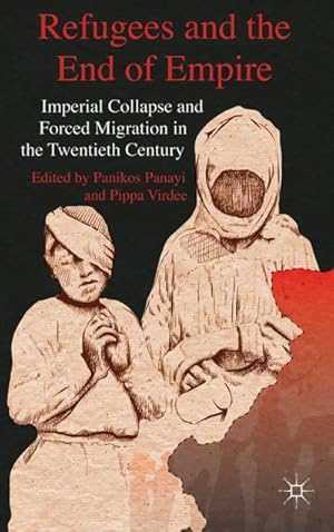 Imagen del vendedor de Refugees and the End of Empire a la venta por BuchWeltWeit Ludwig Meier e.K.