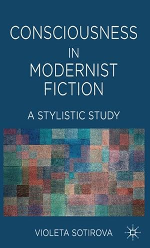 Seller image for Consciousness in Modernist Fiction: A Stylistic Study for sale by BuchWeltWeit Ludwig Meier e.K.