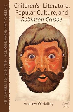 Imagen del vendedor de Children's Literature, Popular Culture, and Robinson Crusoe a la venta por BuchWeltWeit Ludwig Meier e.K.