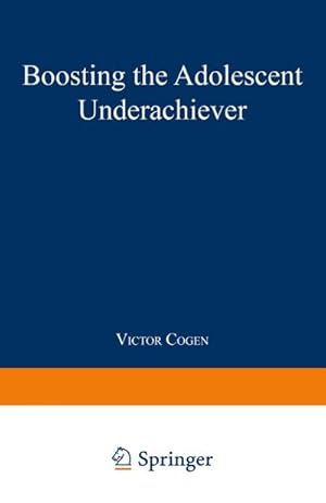 Image du vendeur pour Boosting the Adolescent Underachiever mis en vente par BuchWeltWeit Ludwig Meier e.K.