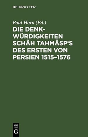 Image du vendeur pour Die Denkwrdigkeiten Schh Tahmsp's des Ersten von Persien 15151576 mis en vente par BuchWeltWeit Ludwig Meier e.K.