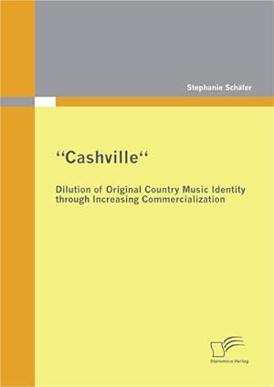 Seller image for Cashville  Dilution of Original Country Music Identity through Increasing Commercialization for sale by BuchWeltWeit Ludwig Meier e.K.