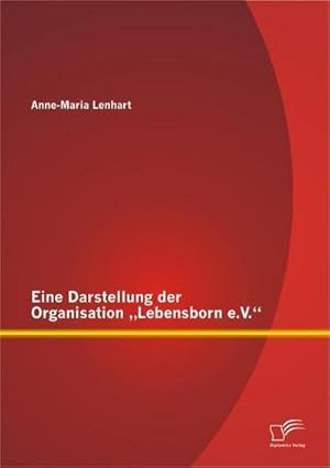 Immagine del venditore per Eine Darstellung der Organisation "Lebensborn e.V." venduto da BuchWeltWeit Ludwig Meier e.K.