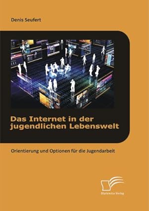 Immagine del venditore per Das Internet in der jugendlichen Lebenswelt: Orientierung und Optionen fr die Jugendarbeit venduto da BuchWeltWeit Ludwig Meier e.K.