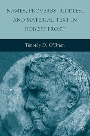 Imagen del vendedor de Names, Proverbs, Riddles, and Material Text in Robert Frost a la venta por BuchWeltWeit Ludwig Meier e.K.