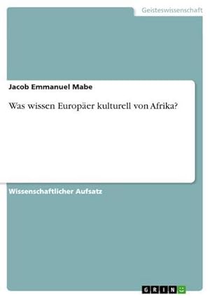 Immagine del venditore per Was wissen Europer kulturell von Afrika? venduto da BuchWeltWeit Ludwig Meier e.K.