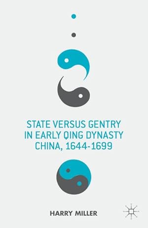 Immagine del venditore per State Versus Gentry in Early Qing Dynasty China, 1644-1699 venduto da BuchWeltWeit Ludwig Meier e.K.