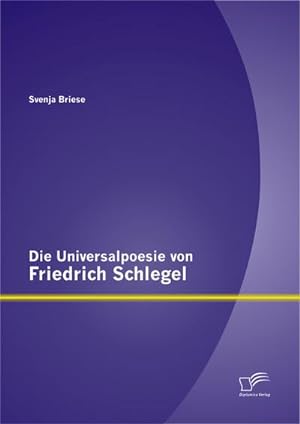 Immagine del venditore per Die Universalpoesie von Friedrich Schlegel venduto da BuchWeltWeit Ludwig Meier e.K.