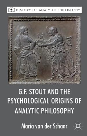 Image du vendeur pour G.F. Stout and the Psychological Origins of Analytic Philosophy mis en vente par BuchWeltWeit Ludwig Meier e.K.