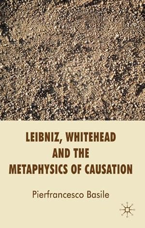 Image du vendeur pour Leibniz, Whitehead and the Metaphysics of Causation mis en vente par BuchWeltWeit Ludwig Meier e.K.