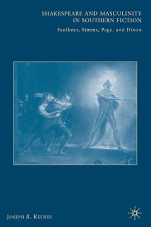 Immagine del venditore per Shakespeare and Masculinity in Southern Fiction venduto da BuchWeltWeit Ludwig Meier e.K.