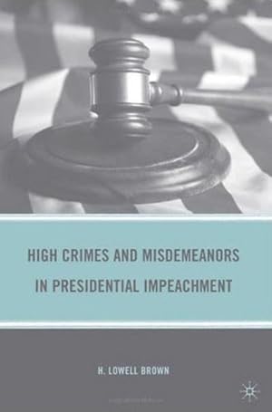 Immagine del venditore per High Crimes and Misdemeanors in Presidential Impeachment venduto da BuchWeltWeit Ludwig Meier e.K.