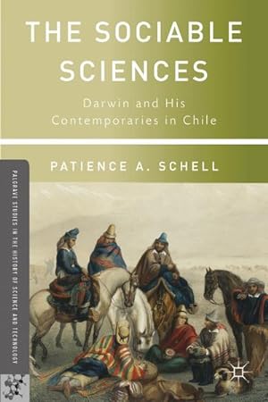 Seller image for The Sociable Sciences: Darwin and His Contemporaries in Chile for sale by BuchWeltWeit Ludwig Meier e.K.