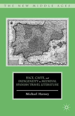 Image du vendeur pour Race, Caste, and Indigeneity in Medieval Spanish Travel Literature mis en vente par BuchWeltWeit Ludwig Meier e.K.