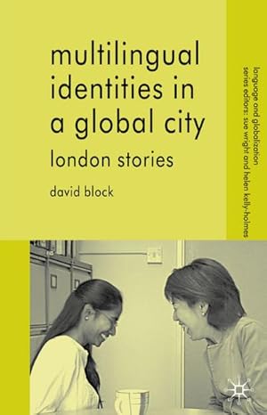 Imagen del vendedor de Multilingual Identities in a Global City: London Stories a la venta por BuchWeltWeit Ludwig Meier e.K.
