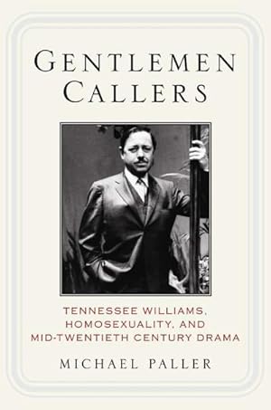 Seller image for Gentlemen Callers: Tennessee Williams, Homosexuality, and Mid-Twentieth-Century Drama for sale by BuchWeltWeit Ludwig Meier e.K.