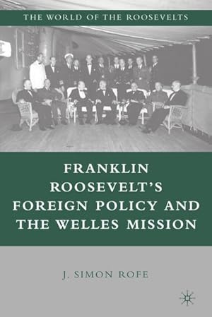 Bild des Verkufers fr Franklin Roosevelt's Foreign Policy and the Welles Mission zum Verkauf von BuchWeltWeit Ludwig Meier e.K.