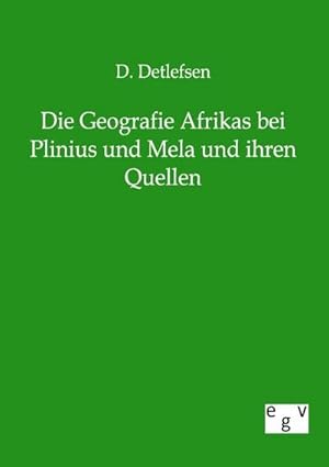 Seller image for Die Geografie Afrikas bei Plinius und Mela und ihren Quellen for sale by BuchWeltWeit Ludwig Meier e.K.