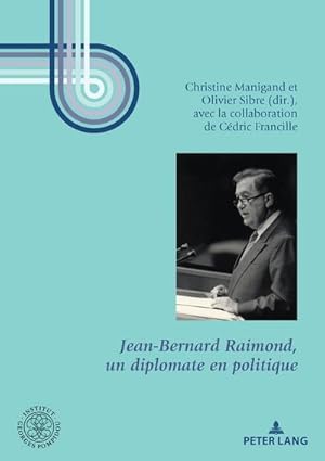 Seller image for Jean-Bernard Raimond, un diplomate en politique for sale by BuchWeltWeit Ludwig Meier e.K.