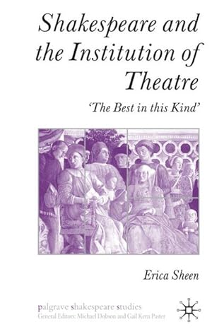 Image du vendeur pour Shakespeare and the Institution of Theatre mis en vente par BuchWeltWeit Ludwig Meier e.K.