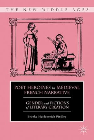 Image du vendeur pour Poet Heroines in Medieval French Narrative mis en vente par BuchWeltWeit Ludwig Meier e.K.