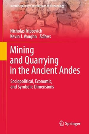 Bild des Verkufers fr Mining and Quarrying in the Ancient Andes zum Verkauf von BuchWeltWeit Ludwig Meier e.K.